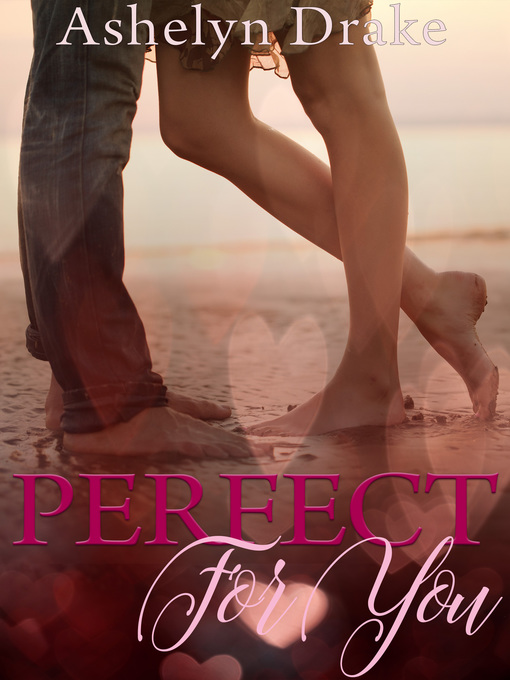 Title details for Perfect For You by Ashelyn Drake - Available